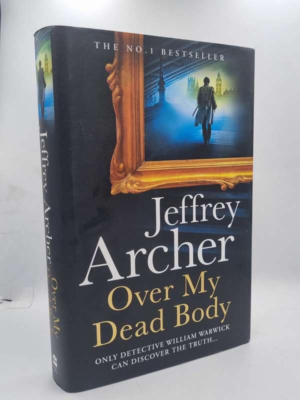 Jeffrey Archer ~ Over My Dead Body | Large format hard cover in good condition