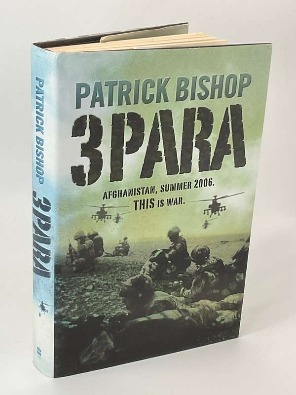 3Para - Afghanistan Summer 2006 This is War - Patrick Bishop