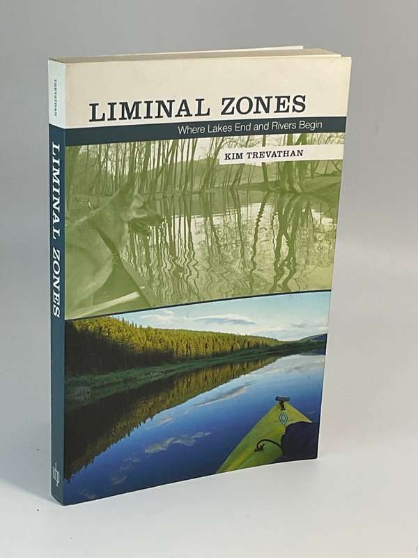 Liminal Zones : Where Lakes End and Rivers Begin by Kim Trevathan