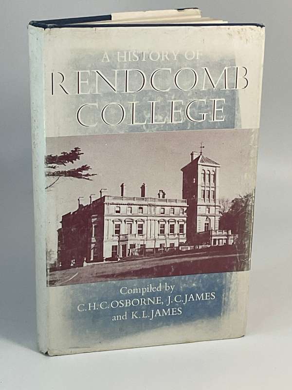 A History of Rendcomb College by  CHC Osborne, JC James and KL James 1976
