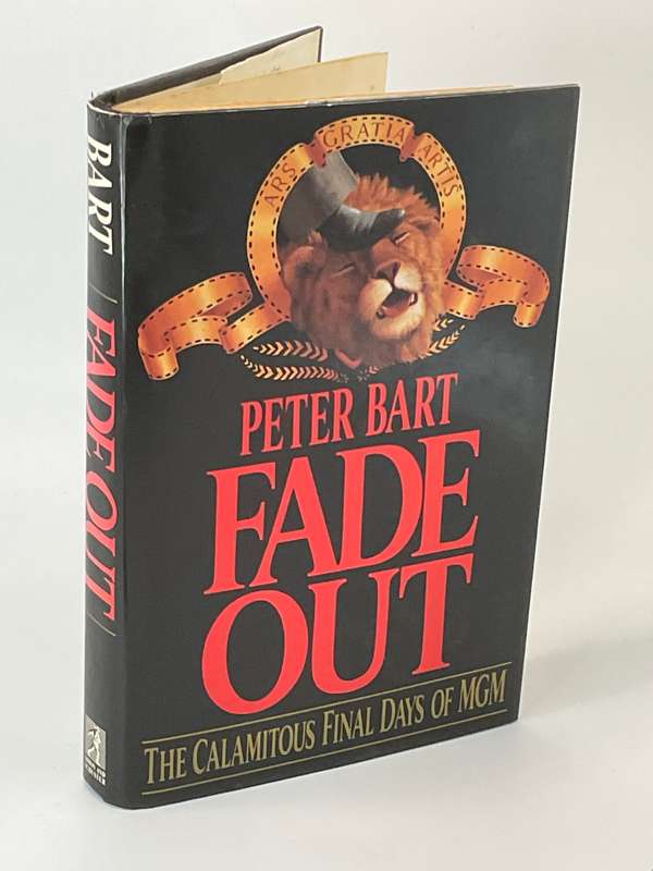 Fade Out: The Calamitous Final Days of MGM by Peter Bart
