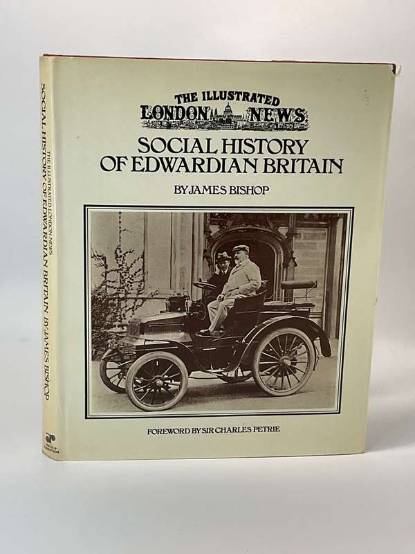 The Illustrated London News Social History of Edwardian Britain by James Bishop
