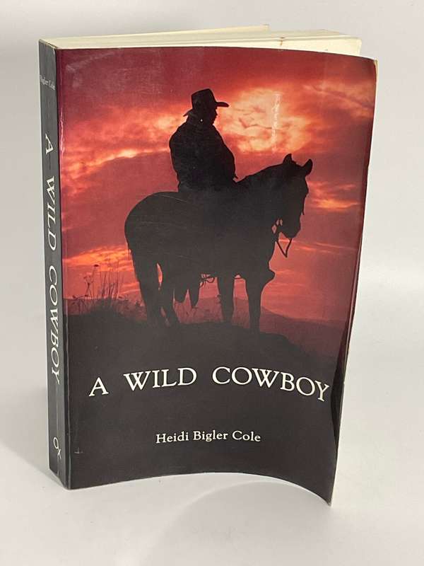 A Wild Cowboy by Heidi Bigler Cole | About Albert Campbell Cattle Rancher Idaho