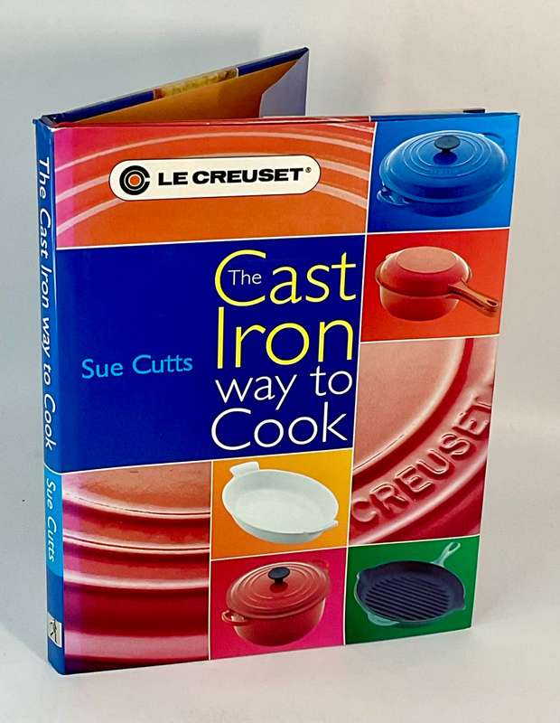 Le Creuset ~ The Cast Iron way to Cook by Sue Cutts