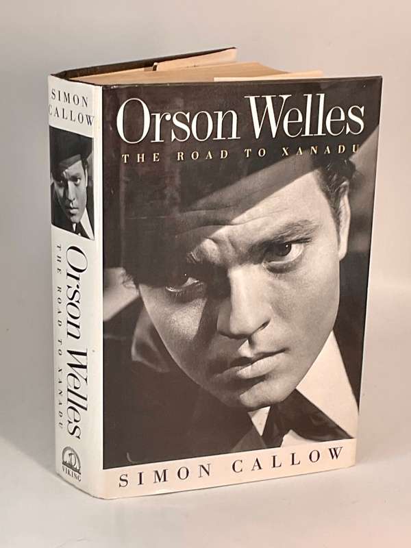 Orson Welles: The Road To Xanadu by Simon Callow