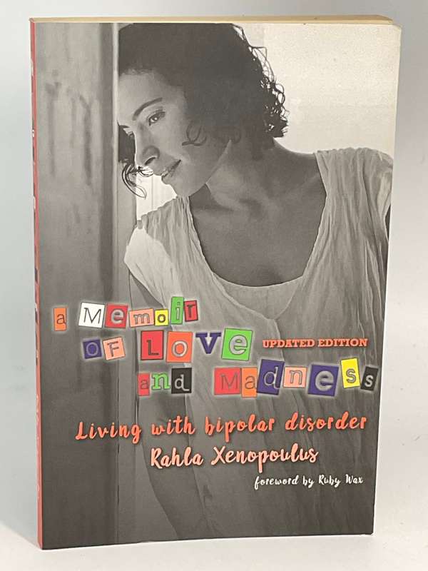 A Memoir of Love and Madness - Rahla Xenopoulus | Updated Edition re Bipolar Disorder