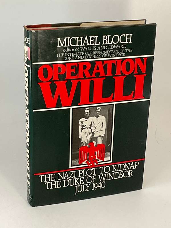 Operation Willi - The Plot to Kidnap the Duke of Windsor July 1940 by Michael Bloch