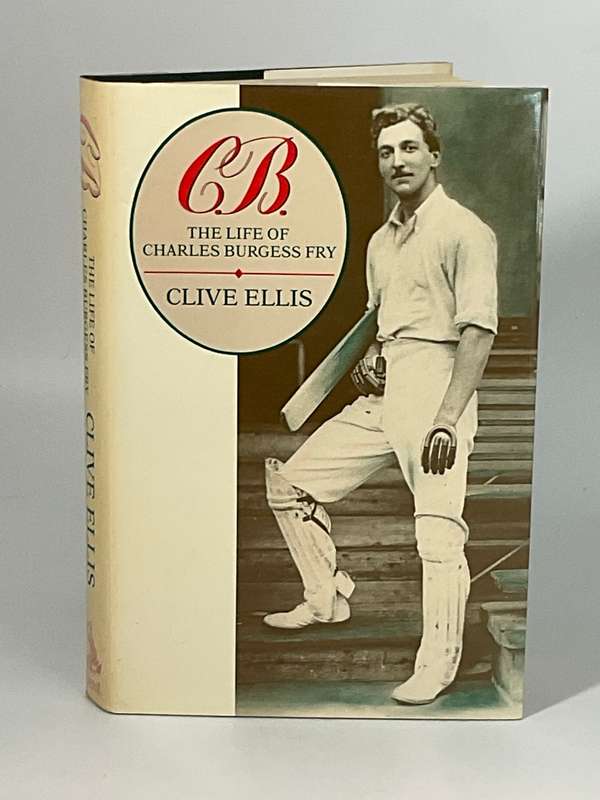 CB The Life of Charles Burgess Fry by Clive Ellis