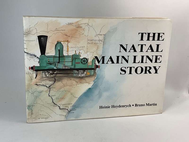 The Natal Main Line Story by Heinie Heydenrych & Bruno Martin
