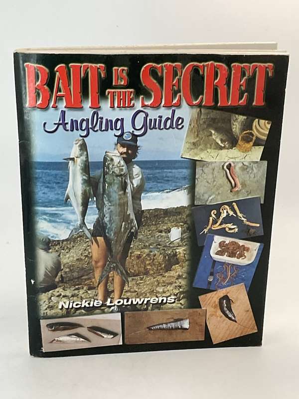 Bait is the Secret: Angling Guide - Nickie Louwrens