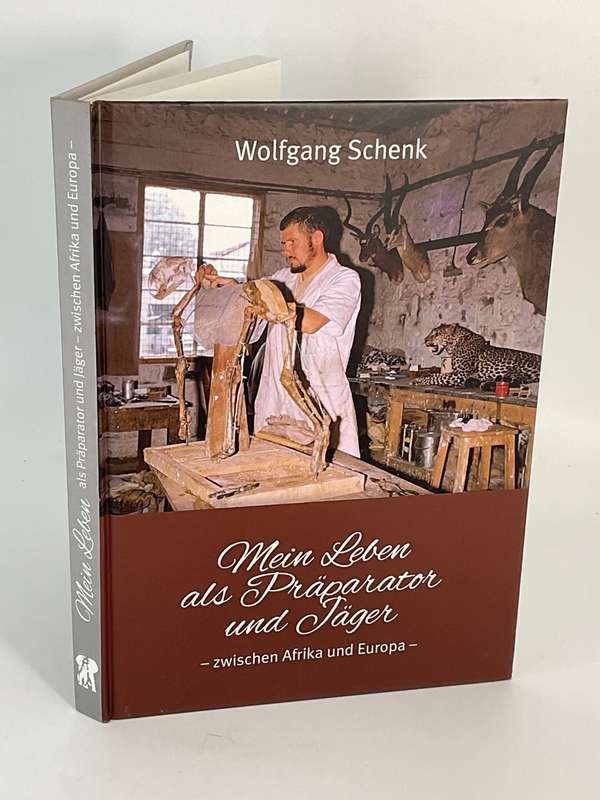 Mein Leben als Präparator und Jäger - Wolfgang Schenk | Signed