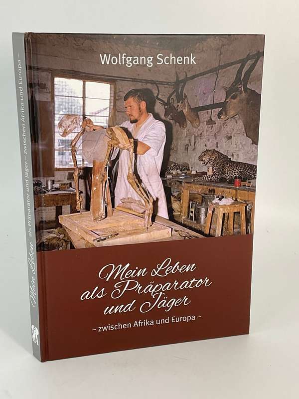 Mein Leben als Präparator und Jäger - Wolfgang Schenk | Signed