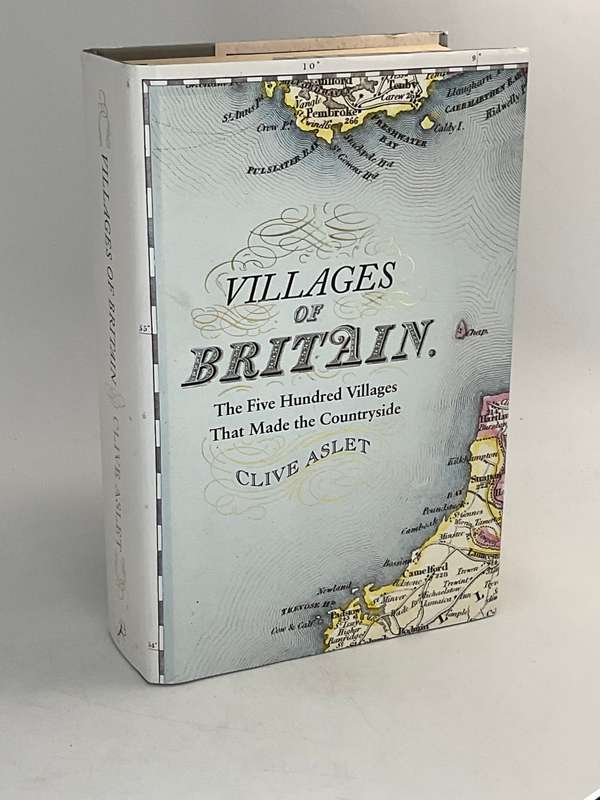 Villages of Britain: The Five Hundred Villages That Made the Countryside by Clive Aslet