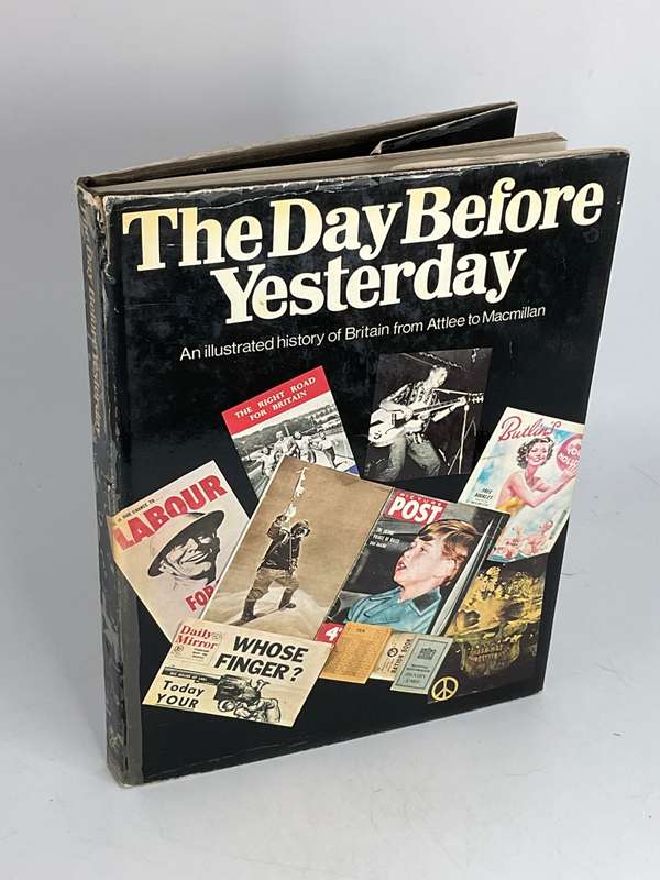 The Day Before Yesterday, An Illustrated History of Britain From Attlee to Macmillan by Alan Thompso