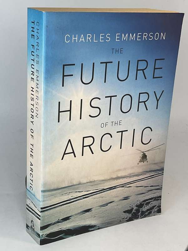 The Future History of the Arctic Charles Emmerson