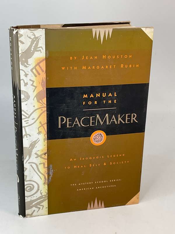 Manual for the Peacemaker: An Iroquois Legend to Heal Self and Society by Jean Houston