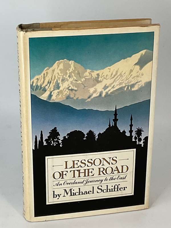 Lessons of the Road: An Overland Journey to the East by Michael Schiffer