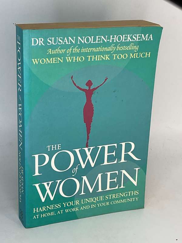 The Power of Women : Harness Your Unique Strengths at Home, at Work, and in Your Community Nolen-Hoe