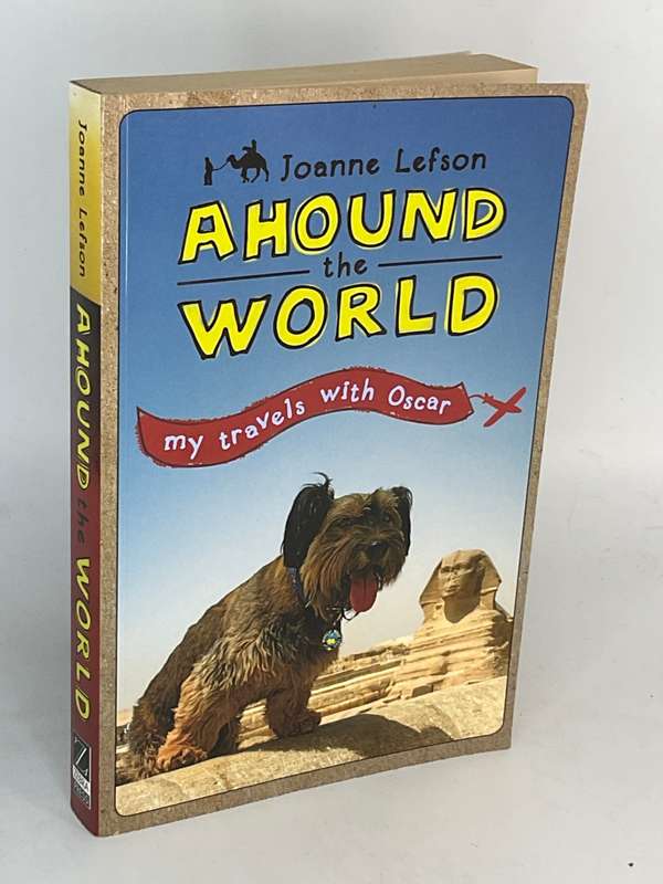 Ahound the World: My Travels with Oscar by Joanne Lefson