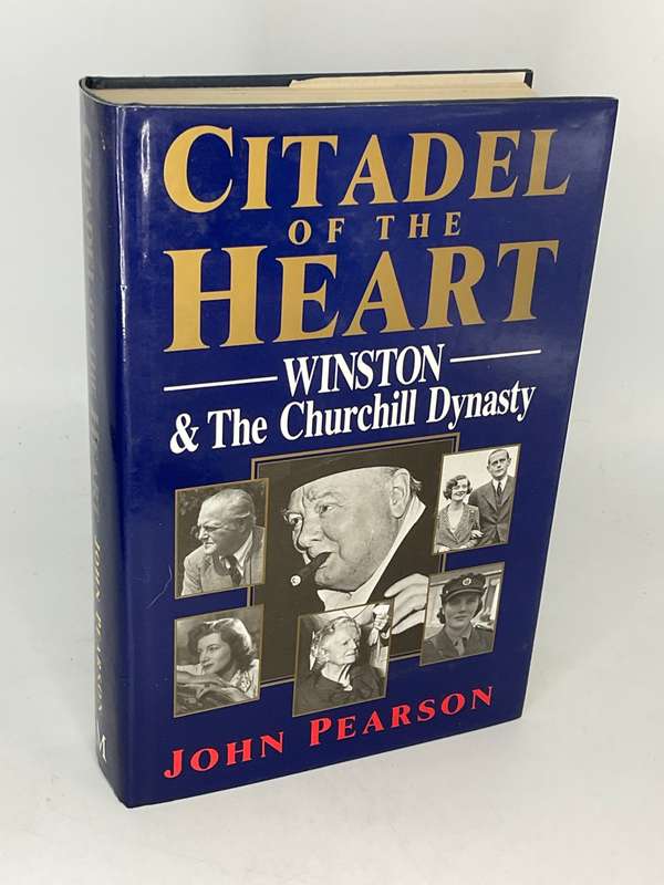Citadel of the Heart - Winston and the Churchill Dynasty by John Pearson