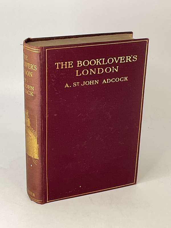 The Booklovers London by A. St John Adcock with twenty illustrations by Frederick Adcock 1913