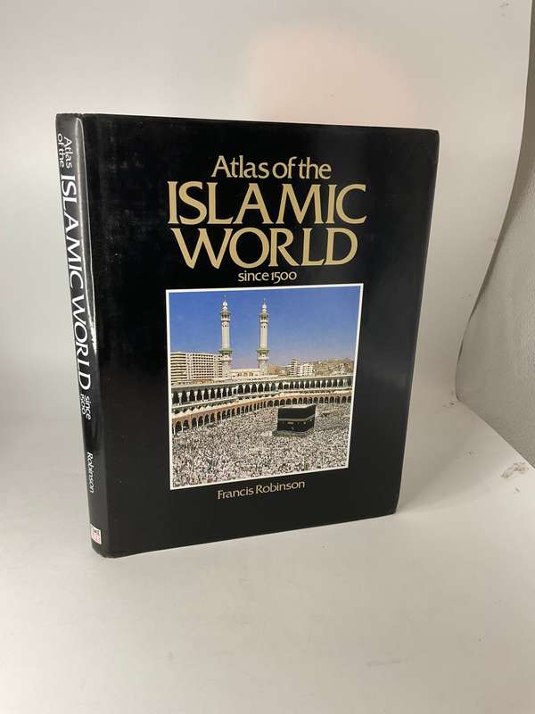 Atlas of the Islamic world since 1500 - Francis Robinson