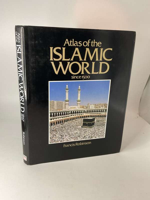 Atlas of the Islamic world since 1500 - Francis Robinson