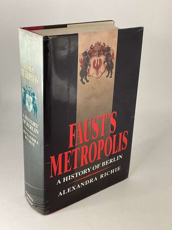 Faust's Metropolis: A History of Berlin by Alexandra Richie