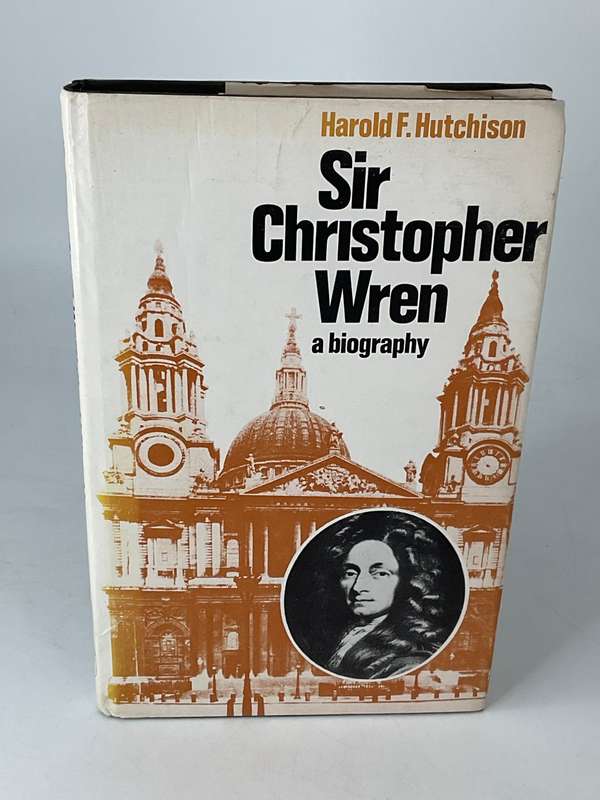 Sir Christopher Wren ~ A Biography by Harold F Hutchinson