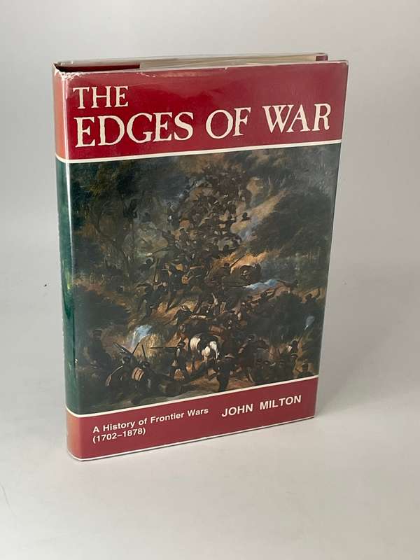 The Edges Of War - A History Of Frontier Wars 1702 - 1878 - John Milton