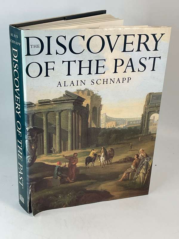 The Discovery of the Past: The Origins of Archaeology by Alain Schnapp