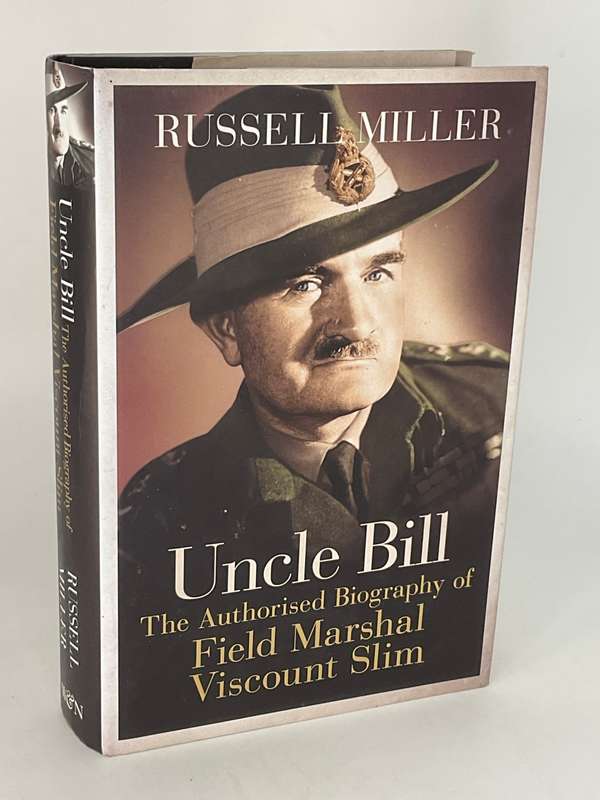 Uncle Bill - The authorised biography of Field Marshal Viscount Slim by Russell Miller