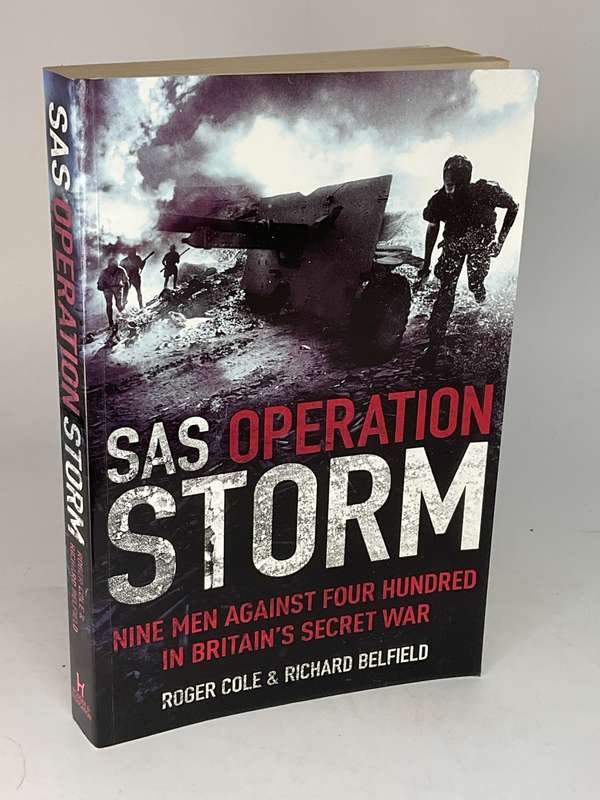 SAS Operation Storm: Nine men against four hundred Roger Cole and Richard Belfield