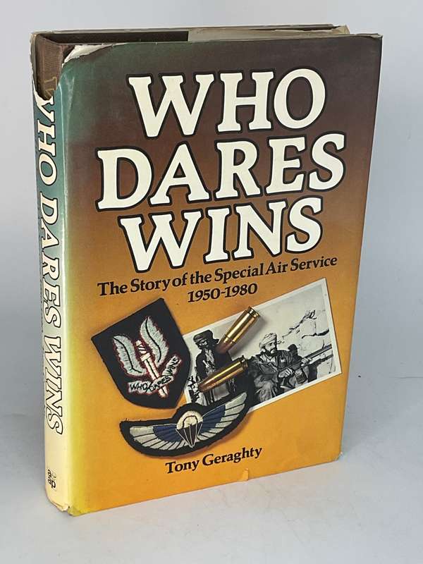 Who Dares Wins - Story of the SAS 1950-1992 by Tony Geraghty