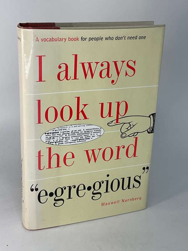 I Always Look Up the Word e-gre-gious by Maxwell Nurnberg