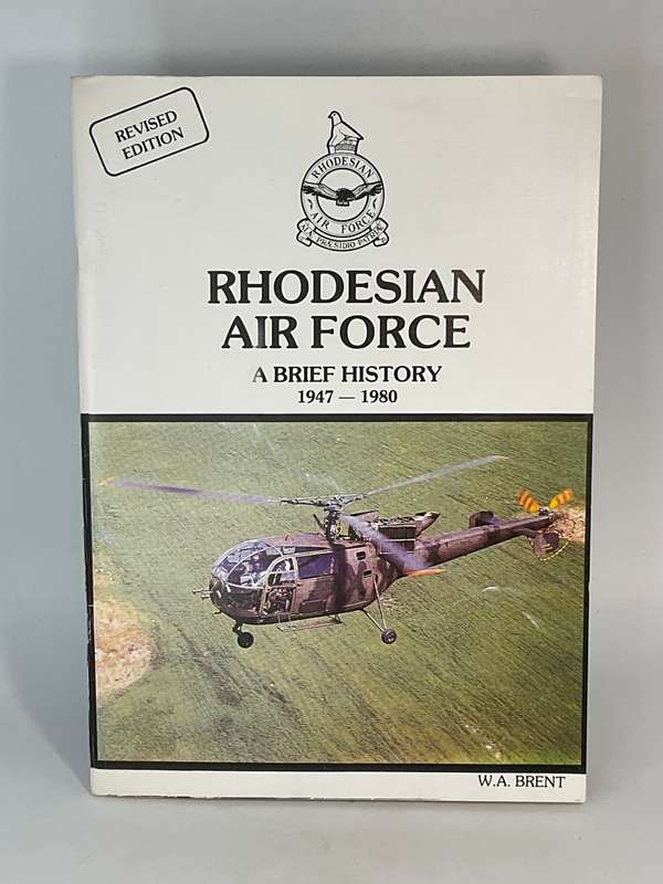 Rhodesian Air Force - A Brief History 1947-1980 by WA Brent | Revised Edition