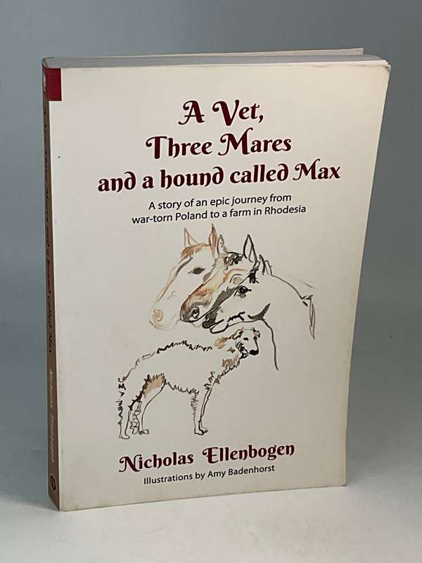 A Vet, Three Mares, and a Hound Called Max - Nicholas Ellenbogen | Signed