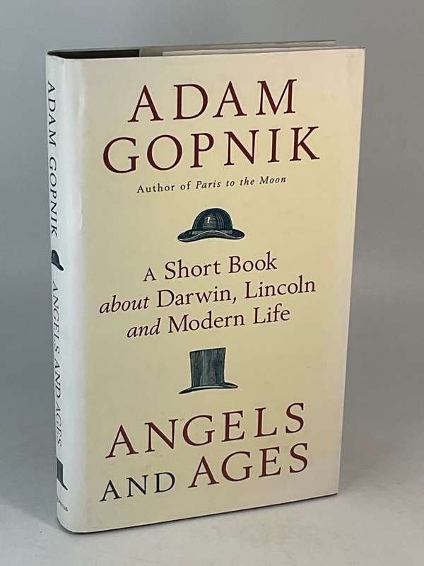 Angels and Ages: A Short Book About Darwin, Lincoln, and Modern Life by Adam Gopnik
