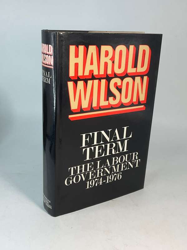 Final Term: The Labour Government, 1974-1976 by Sir Harold Wilson