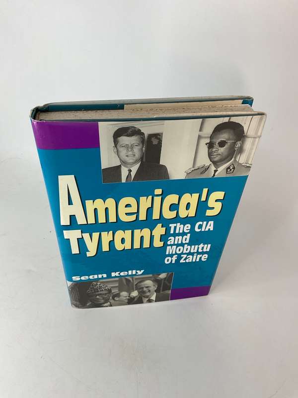 America's Tyrant: The CIA and Mobutu of Zaire by Sean Kelly | Very scarce