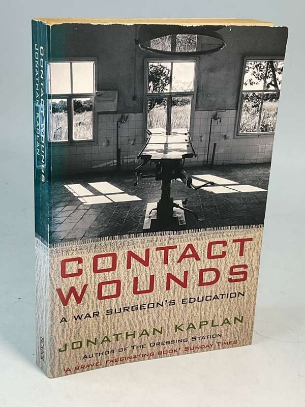 Contact Wounds: A War Surgeon's Education by Jonathan Kaplan