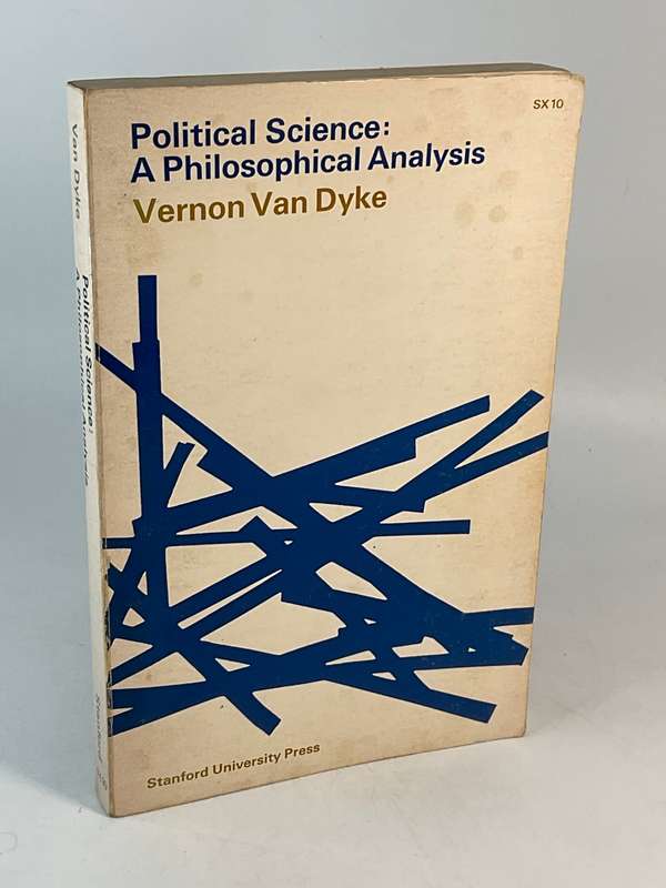 Political Science: A Philosophical Analysis by Vernon Van Dyke | Stanford University Press 1990
