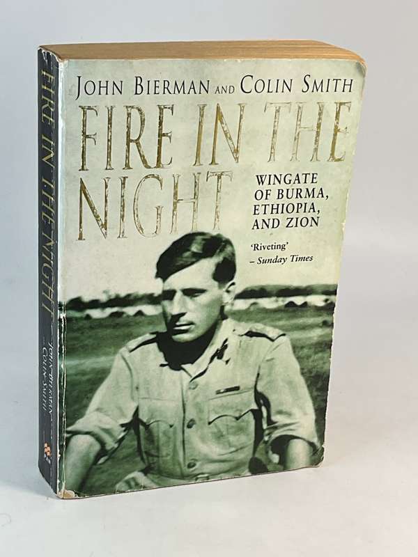 Fire in the Night: Wingate of Burma, Ethiopia by John Bierman and Colin Smith | Signed