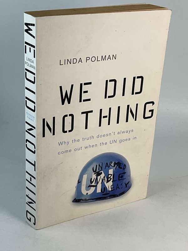 We Did Nothing: Why The Truth Doesn't Always Come Out When the Un Goes In by Linda Polman