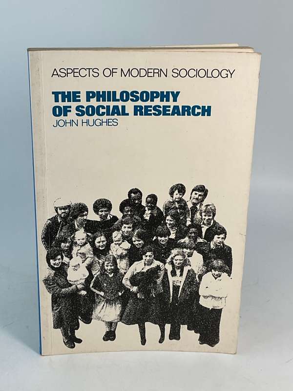 The Philosophy of Social Research by John Hughes