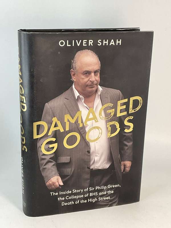Damaged Goods: The Inside Story of Sir Philip Green by Oliver Shah