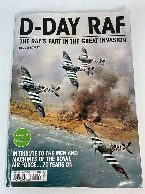 D-Day RAF - The RAF's Part in the Great Invasion by Clive Rowley