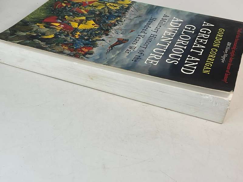 A Great and Glorious Adventure: A Military History of the Hundred Years War by Gordon Corrigan