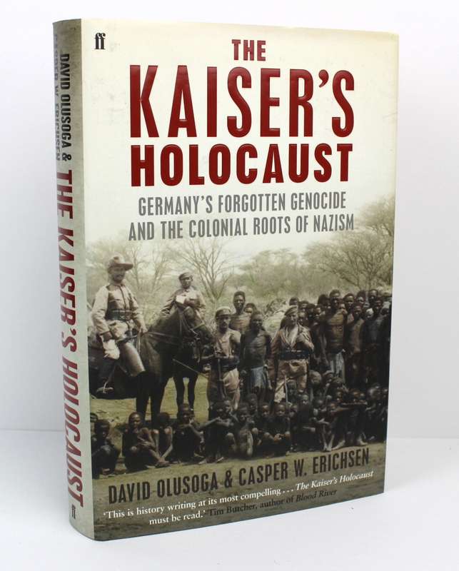 The Kaiser's Holocaust: Germany's Forgotten Genocide and the Colonial Roots of Nazism -David Olusoga