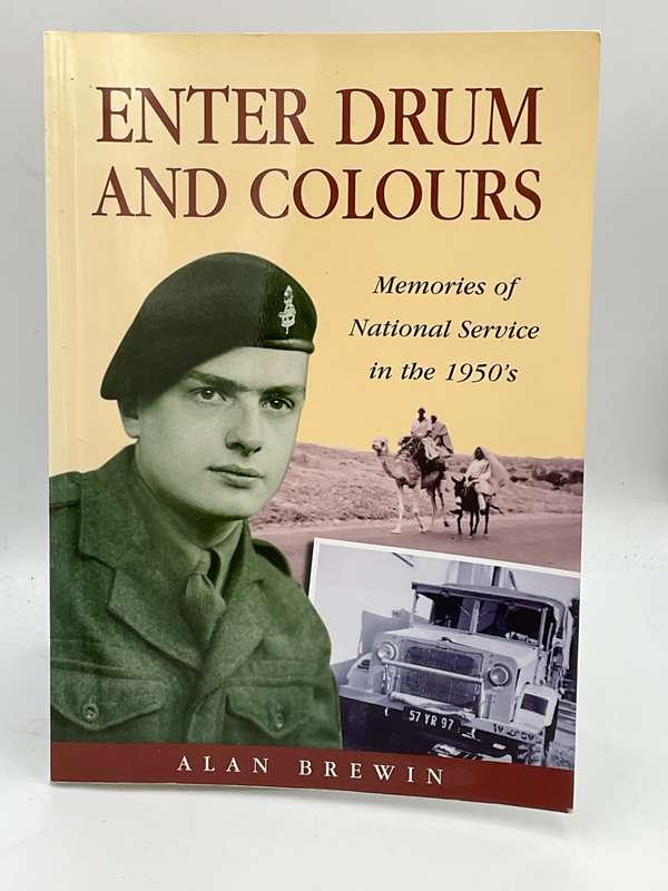 Enter Drum and Colours - Memories of National Service in the 1950's by Alan Brewin